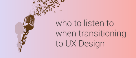 ux-beginner-who-to-listen-to-when-transitioning-into-ux