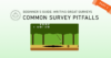 Common Pitfalls of Survey Design (And How to Avoid Them)