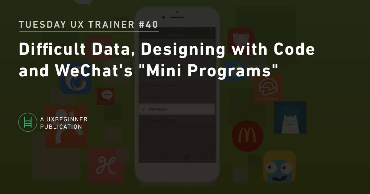 TUT #40: Difficult Data, Designing with Code and WeChat’s “Mini Programs”