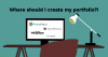 Where should I create my portfolio?!
