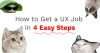 How to get a UX Job in 4 Easy Steps