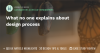 What no one explains about design process